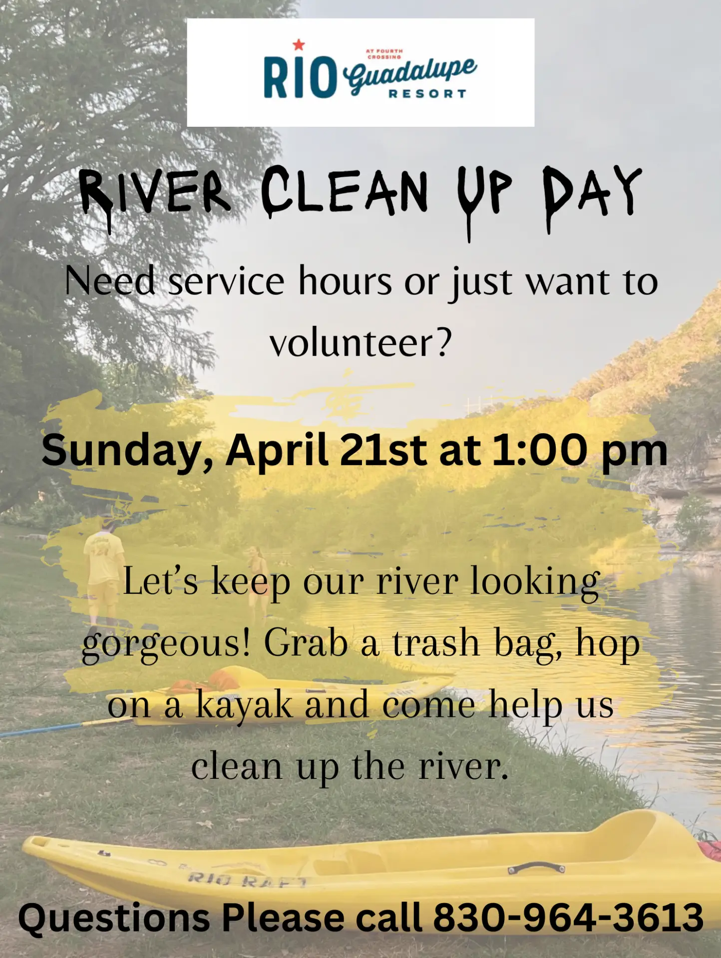 Flyer for Rio Guadalupe Resort's "River Clean Up Day" event on Sunday, April 21st at 1:00 pm. Volunteers can earn service hours while kayaking and participating in the river cleanup. For questions, call 830-964-3613. The background features a serene river scene with a yellow kayak.