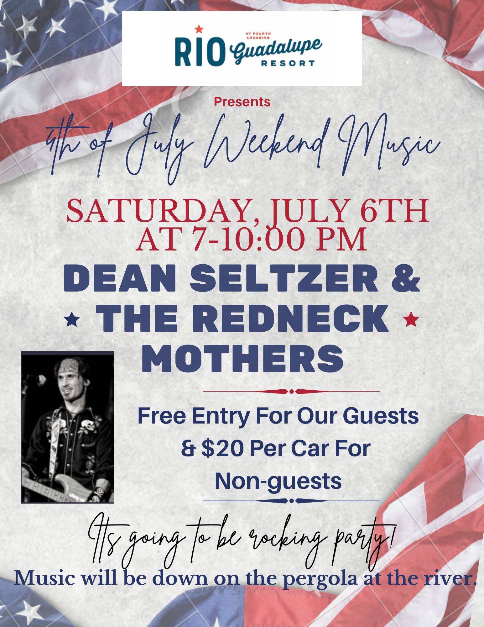 A poster for "4th of July Weekend Music" at the Rio Guadalupe Resort on Saturday, July 6th, from 7:00 to 10:00 PM featuring Dean Seltzer & The Redneck Mothers. Free entry for guests, $20 per car for non-guests. The poster is decorated with American flag elements.